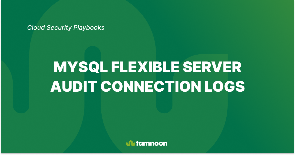 Azure - MySQL Flexible Server Audit Connection Logs