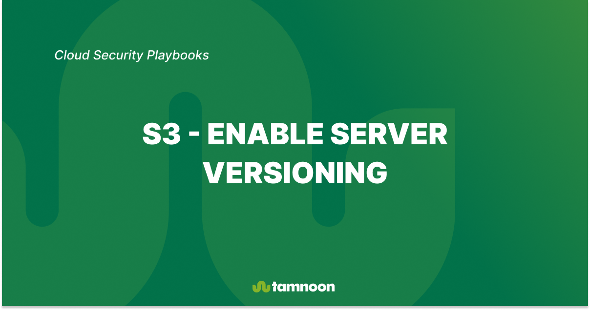 S3 - Enable Server Versioning