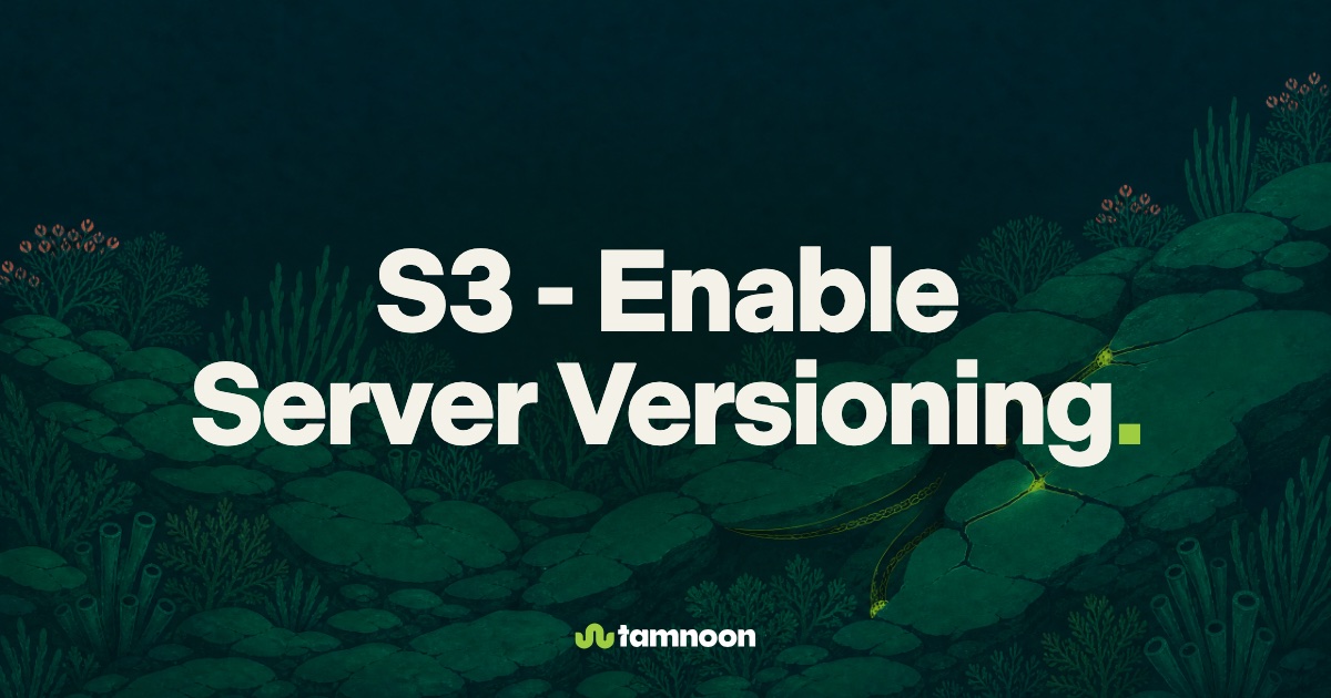 S3 - Enable Server Versioning