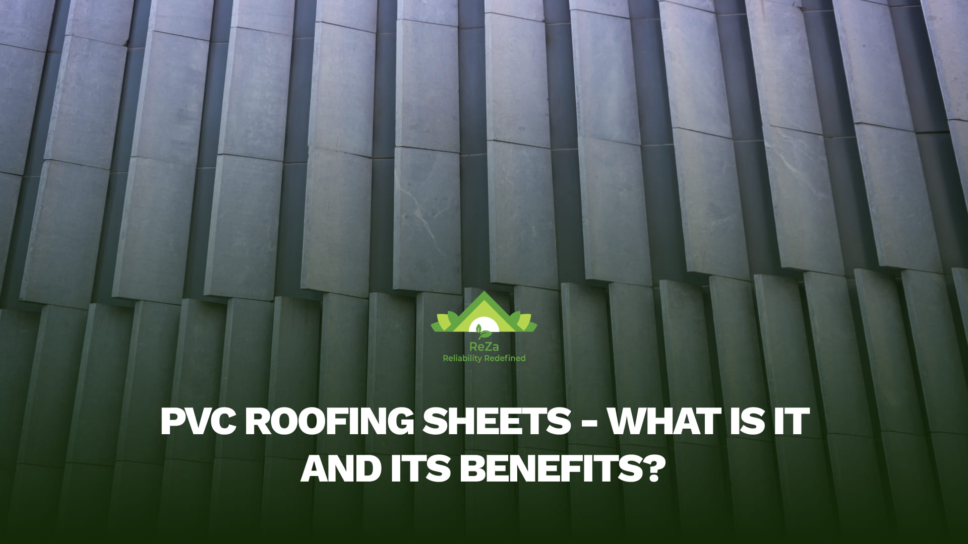 PVC Roofing Sheets - What is it and its Benefits?