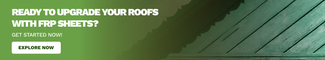 Ready to upgrade your roofs with FRP sheets?
