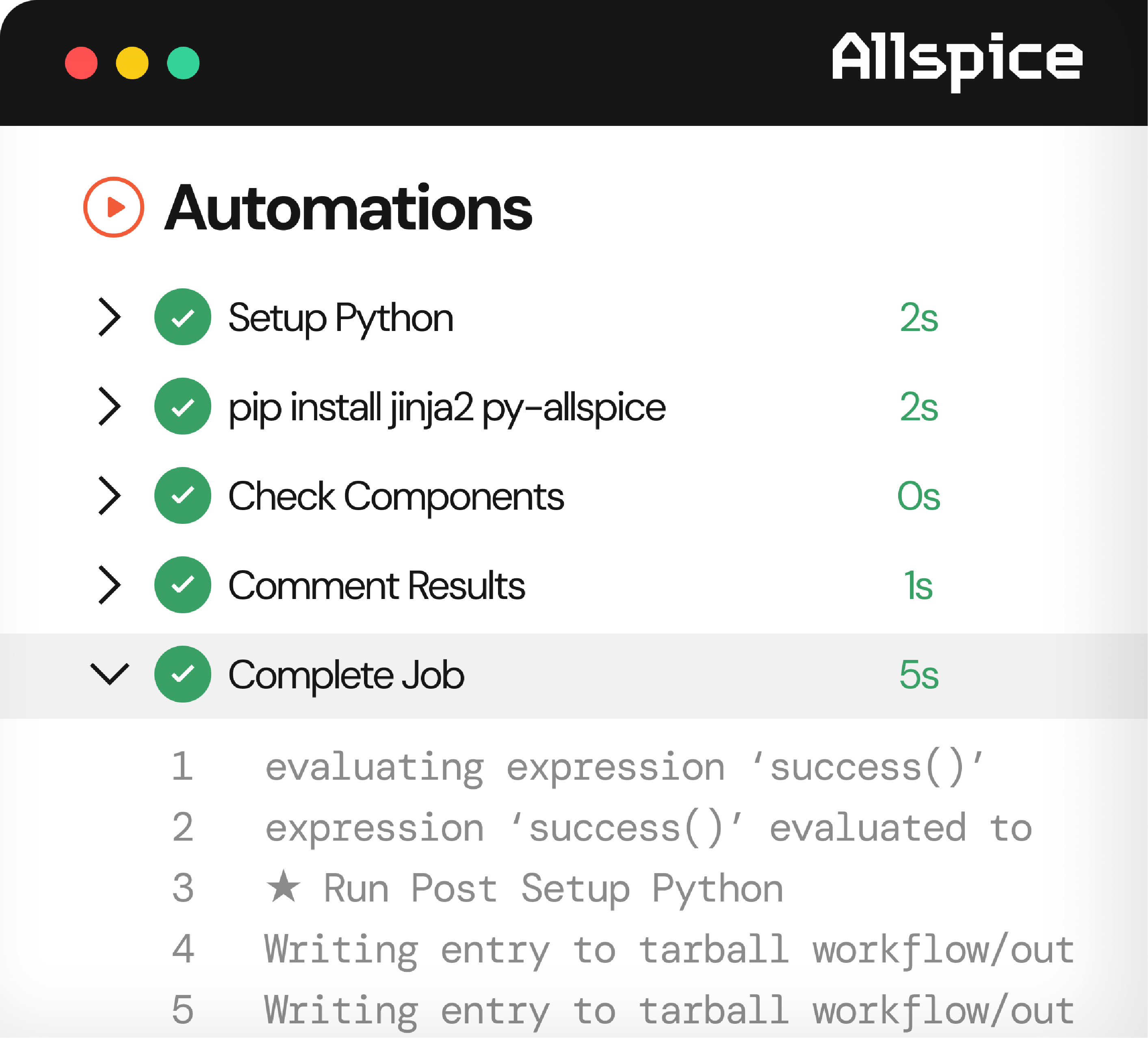 Screenshot of the Allspice software interface displaying a completed automation sequence with steps: Setup Python, pip install jinja2 py-allspice, Check Components, Comment Results, and Complete Job, each marked with a green check and respective execution times from 0 to 5 seconds. The 'Complete Job' step is expanded showing log lines evaluating expression 'success()', running post setup Python, and writing entries to a tarball workflow output.