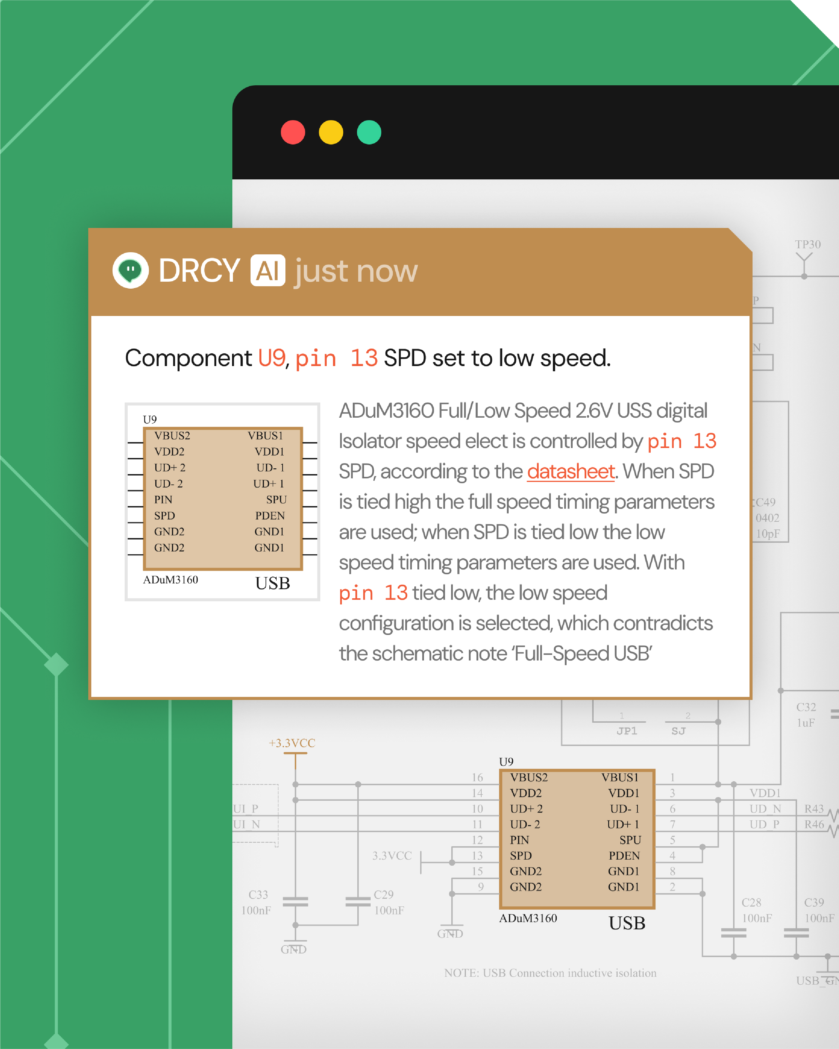 A digital notification window against a green background shows a message from DRCY AI stating that component U9, pin 13 SPD is set to low speed. It includes a diagram of U9, a USB digital isolator chip with pin labels, and explains that pin 13 SPD controls speed selection between full and low speed according to a datasheet. The message notes a contradiction because pin 13 is tied low indicating low speed, which conflicts with the schematic note stating 'Full-Speed USB'.