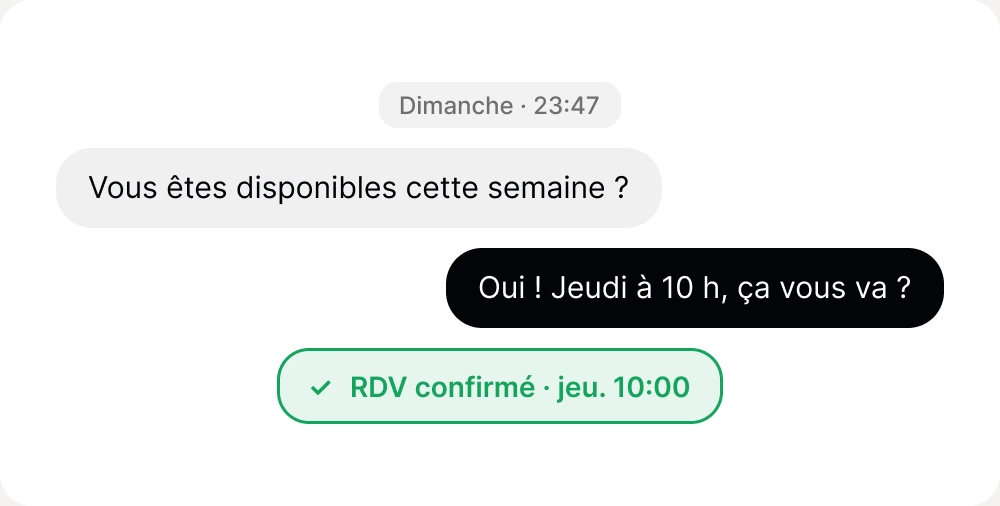 Conversation du dimanche à 23 h 47 : « Vous êtes disponibles cette semaine ? », réponse « Oui ! Jeudi à 10 h, ça vous va ? », rendez-vous confirmé jeudi 10 h