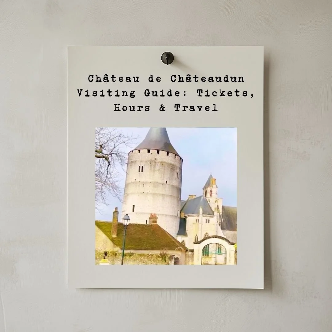 Château de Châteaudun Visiting Guide: Tickets, Hours & Travel