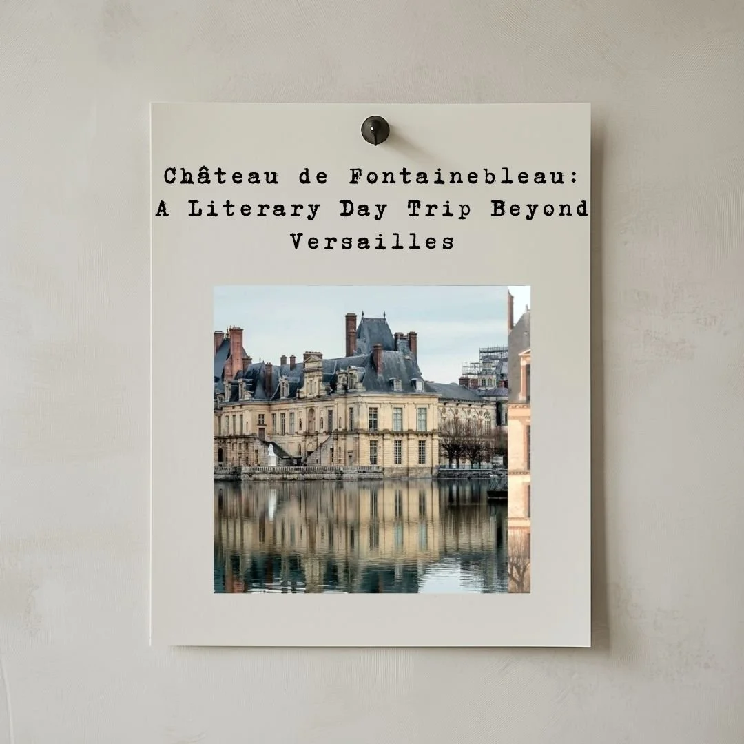 Château de Fontainebleau: A Literary Day Trip Beyond Versailles