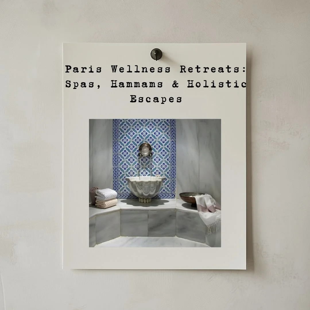 Paris Wellness Retreats: Spas, Hammams & Holistic Escapes