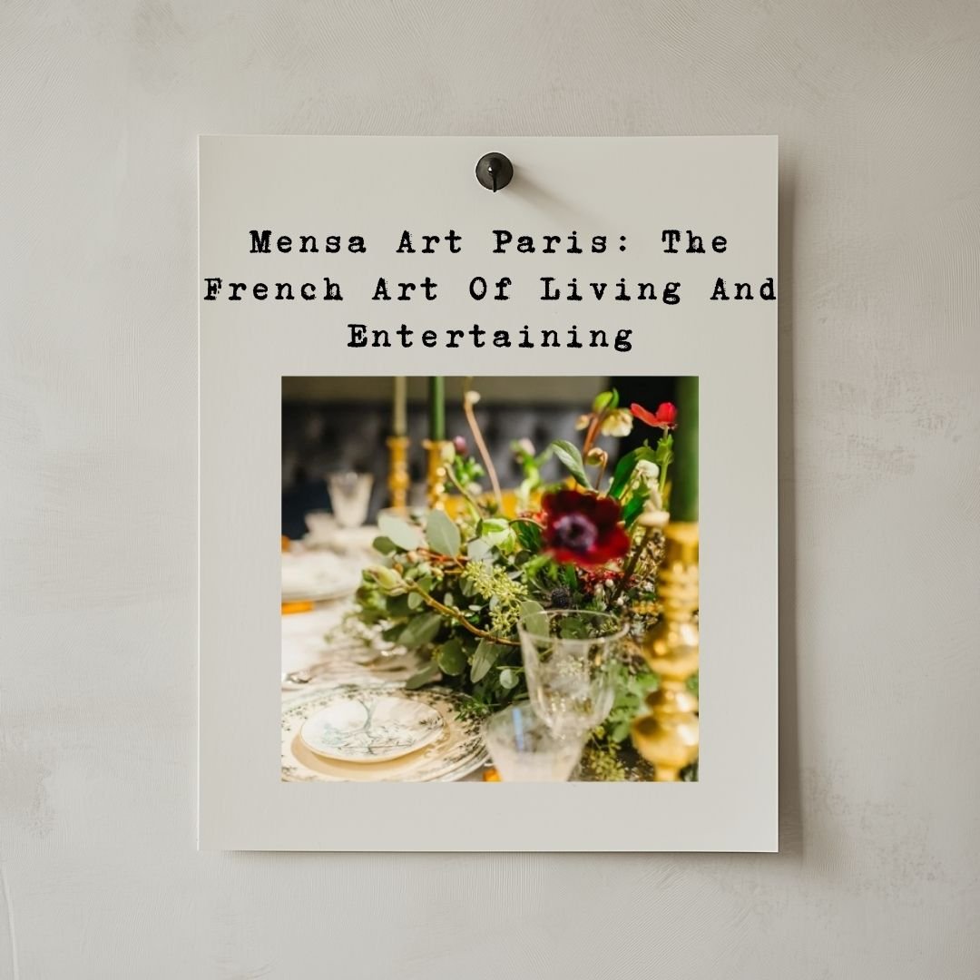 Mensa Art Paris: The French Art Of Living And Entertaining