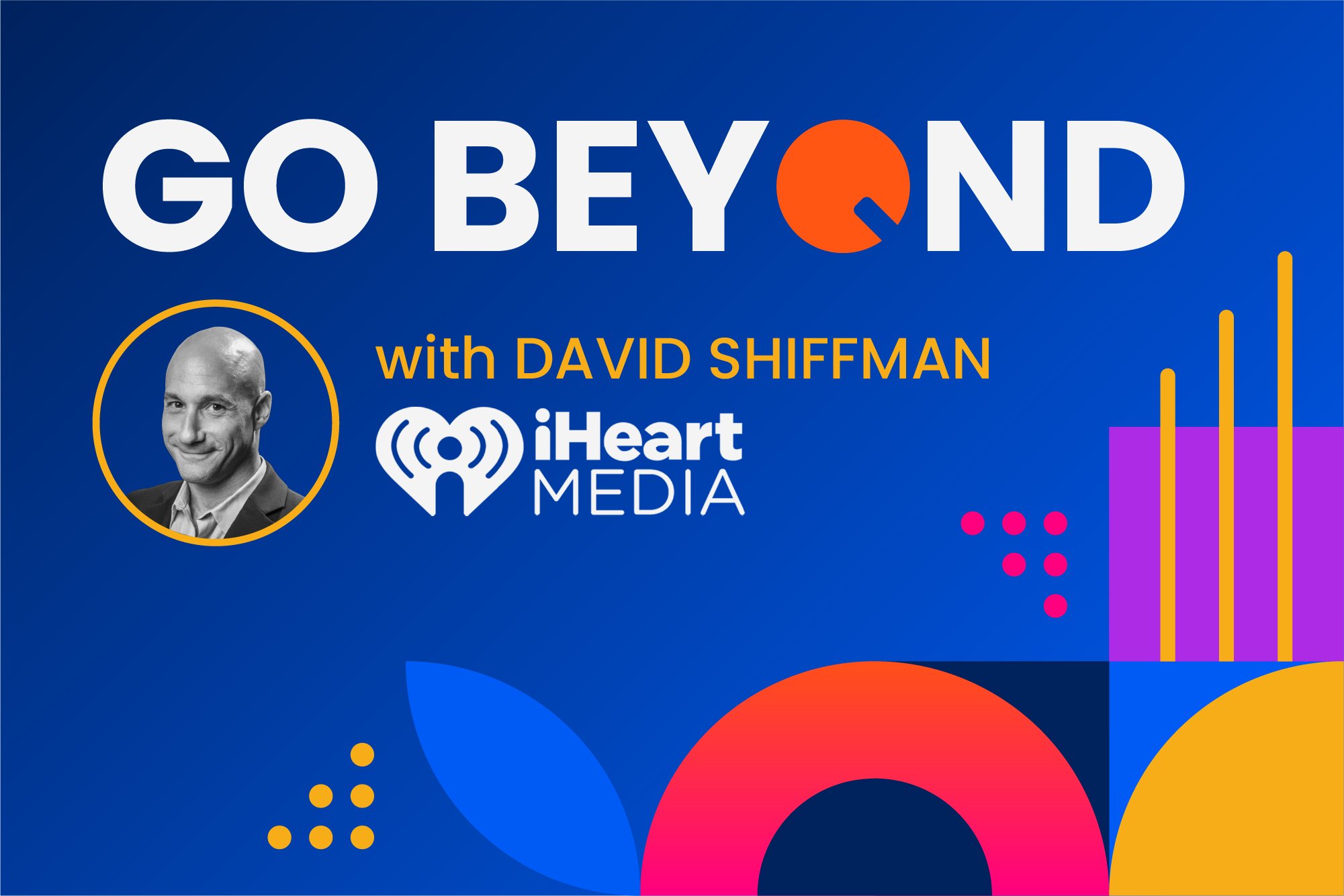 Measuring Media’s Power with iHeartMedia’s David Shiffman