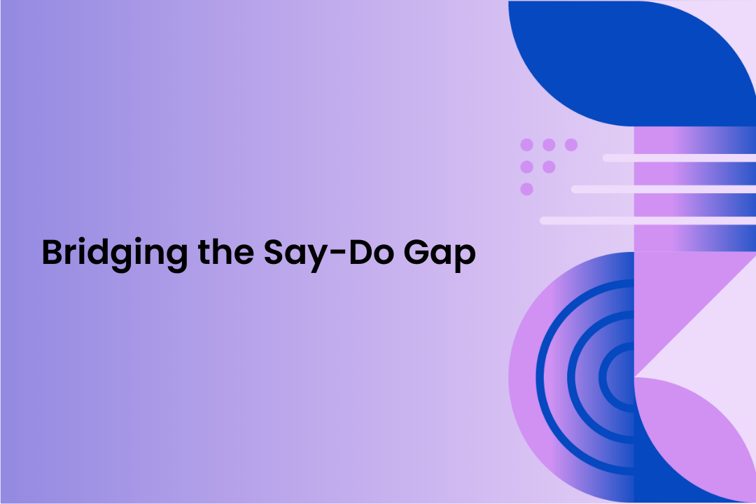 Bridging the Say-Do Gap with behavioral measurement data