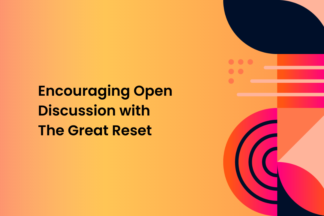 Encouraging Open Discussion with The Great Reset