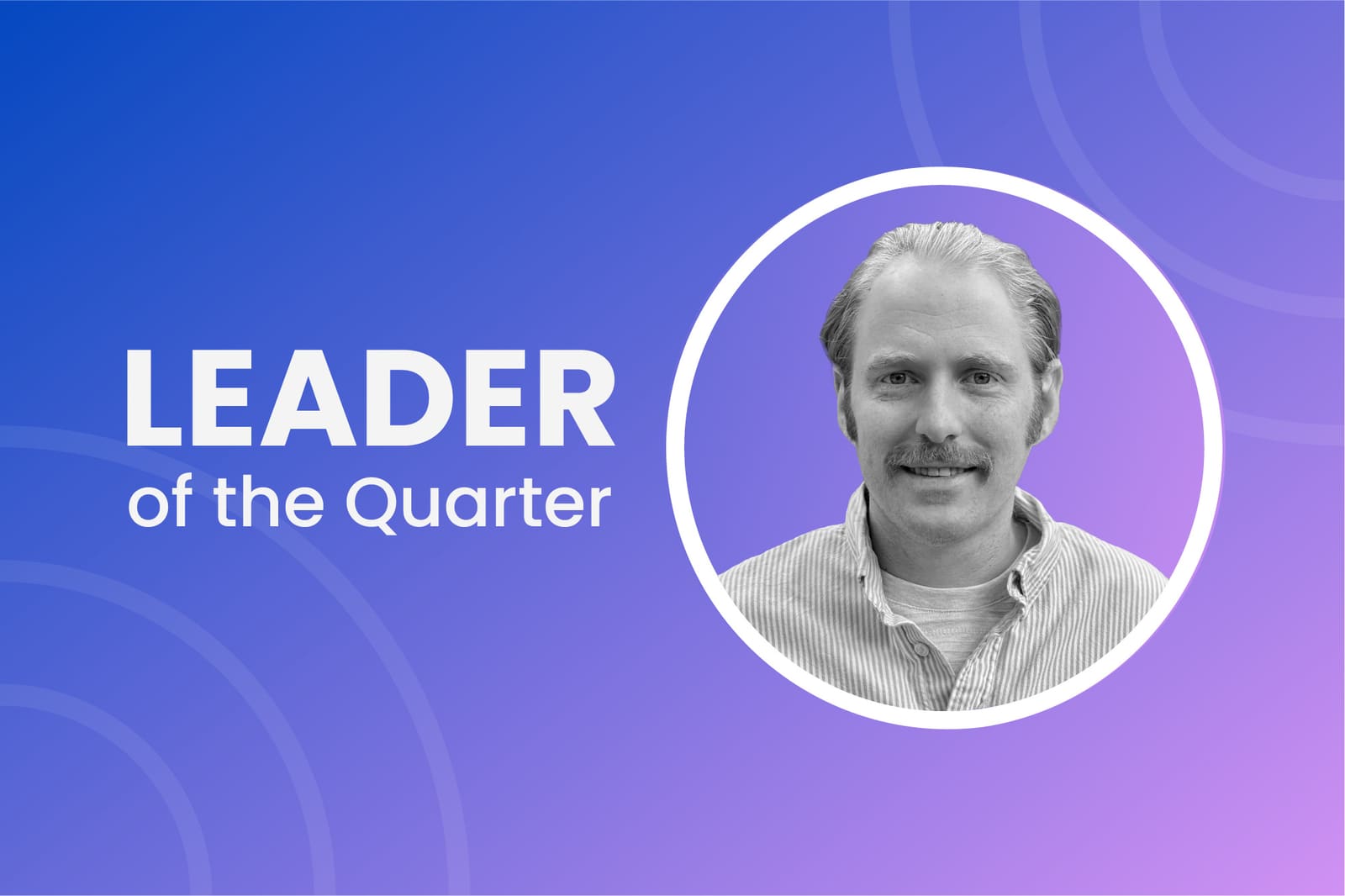 Introducing Leader of the Quarter: Ryan Melfi