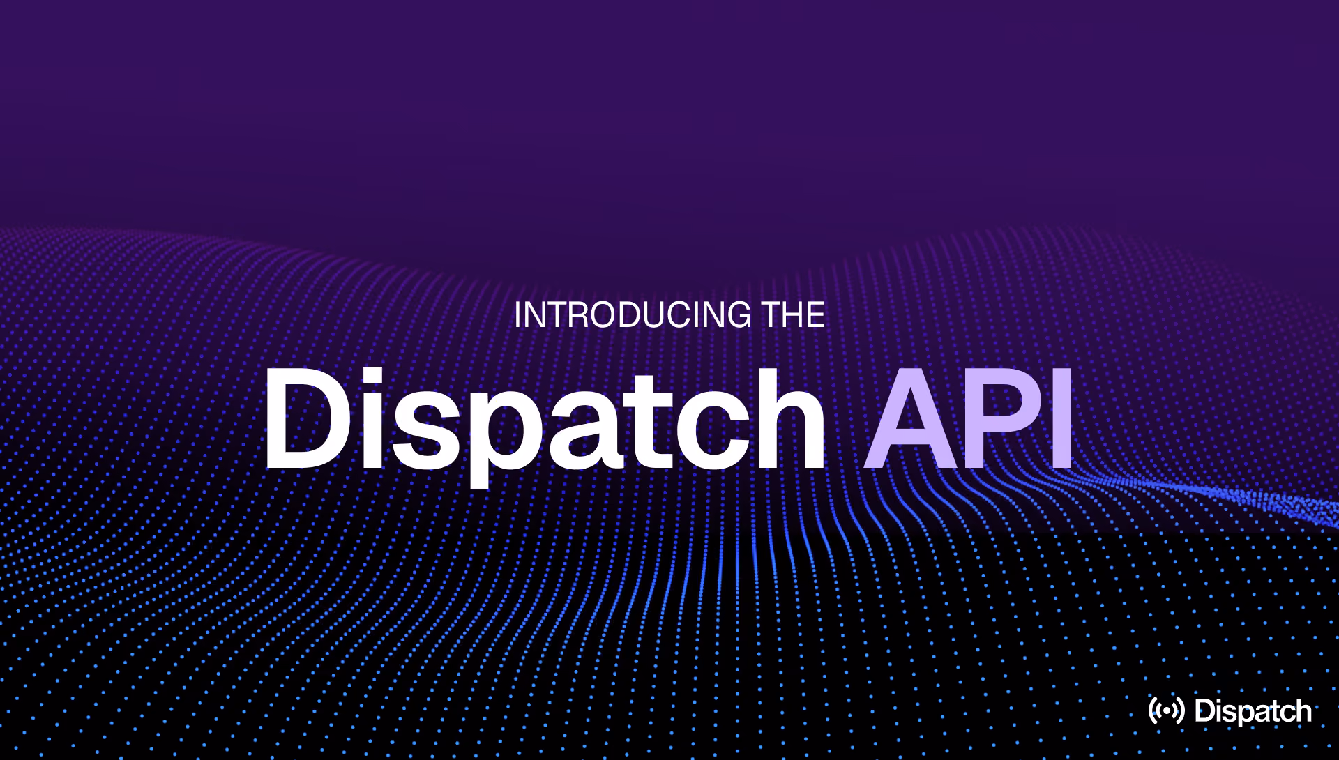 Dispatch Opens Its Wealth Operations Platform to the Industry With Launch of the Dispatch API