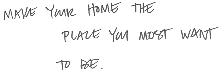 "Make your home the place you most want to be" written in black handwritten text on white paper.