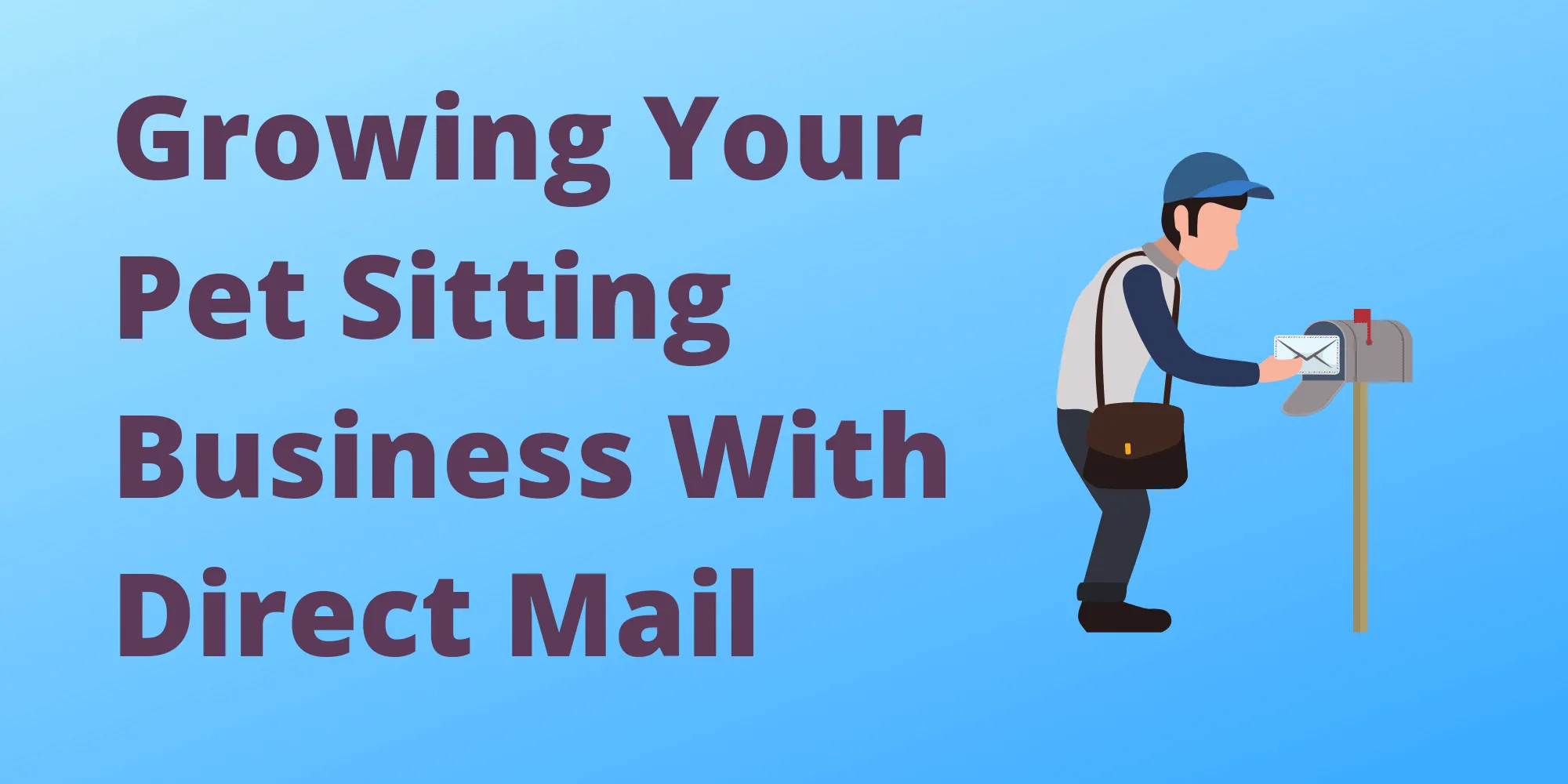 Growing Your Pet Sitting Business With Direct Mail