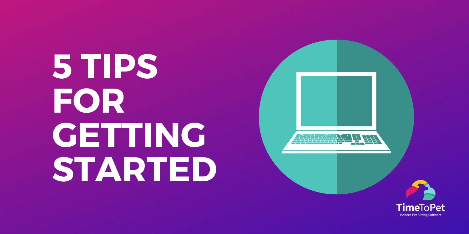 5 Tips for Getting Started in Time To Pet