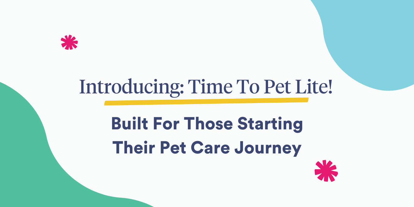 Time To Pet Lite - Built For Those Starting Their Pet Care Journey