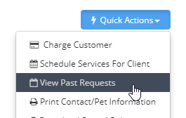 Time To Pet client profile Quick Actions menu with the View Past Requests option