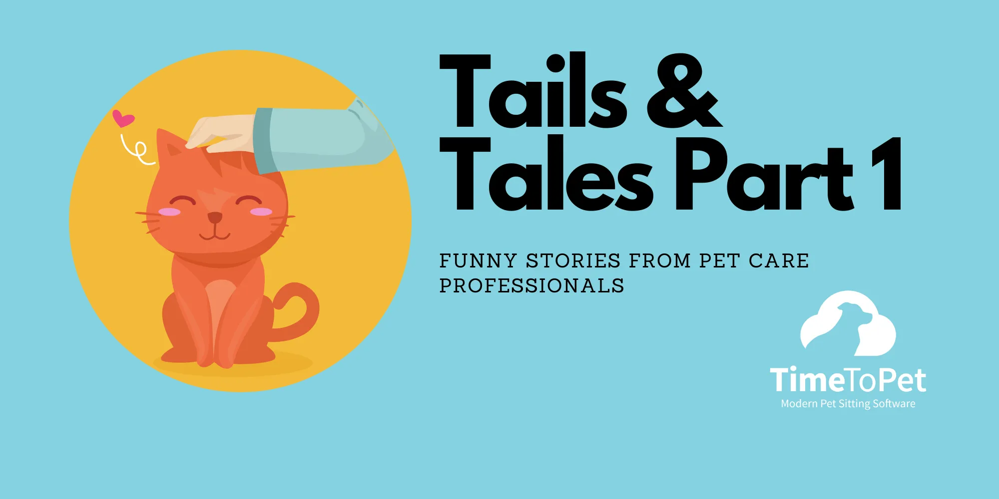 Tails and Tales Part 1: Stories from Pet Care Professionals