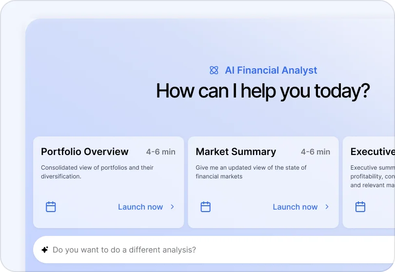 User interface of an AI financial analyst tool with the prompt 'How can I help you today?' showing cards for Portfolio Overview with a 4-6 min estimate, providing a consolidated view of portfolios and diversification; Market Summary with a 4-6 min estimate, offering updated financial market state; and part of an Executive summary card. Each card has a calendar icon and a 'Launch now' link. Below is a prompt asking, 'Do you want to do a different analysis?'