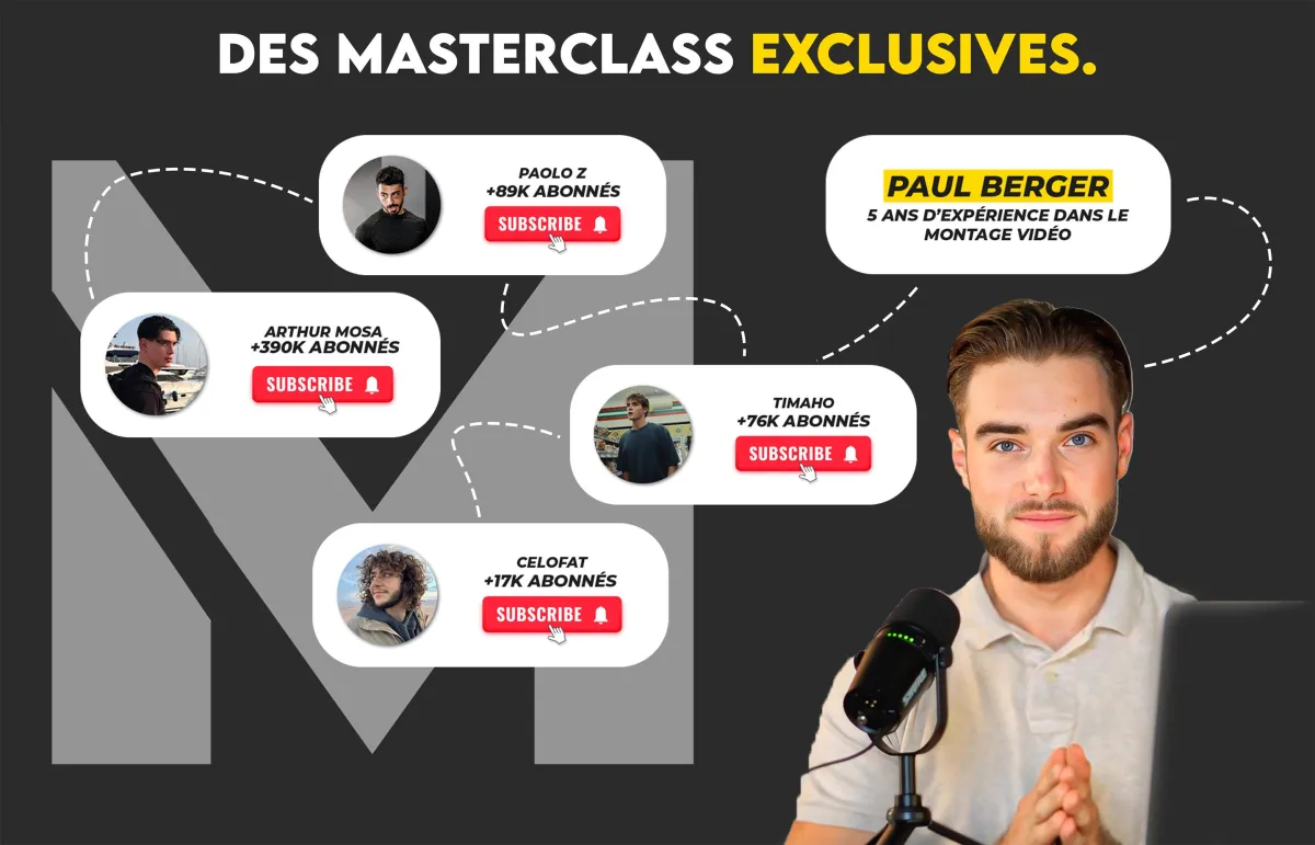 Publicité pour des masterclass exclusives mettant en avant Paul Berger, expert avec 5 ans d'expérience en montage vidéo, accompagné de quatre autres créateurs : Paolo Z avec plus de 89K abonnés, Arthur Mosa avec plus de 390K abonnés, Timaho avec plus de 76K abonnés, et Celofat avec plus de 17K abonnés, chaque profil incluant une photo, un bouton d'abonnement rouge et une cloche de notification, sur fond sombre avec un grand M gris. Un homme avec micro est visible à droite, mains jointes.