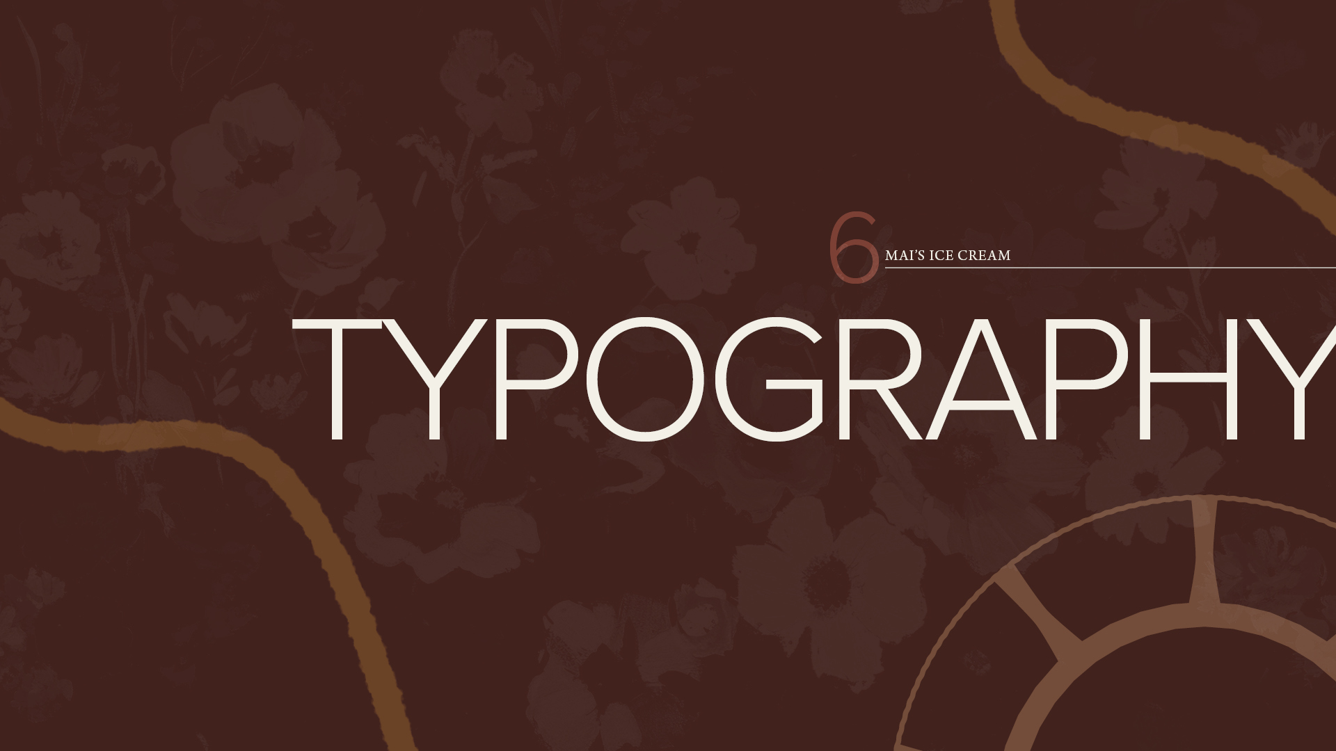 Mai’s Ice Cream brand style guide ‘Typography’ section opener with large cream lettering, floral graphics, and curved brand elements on a dark brown background