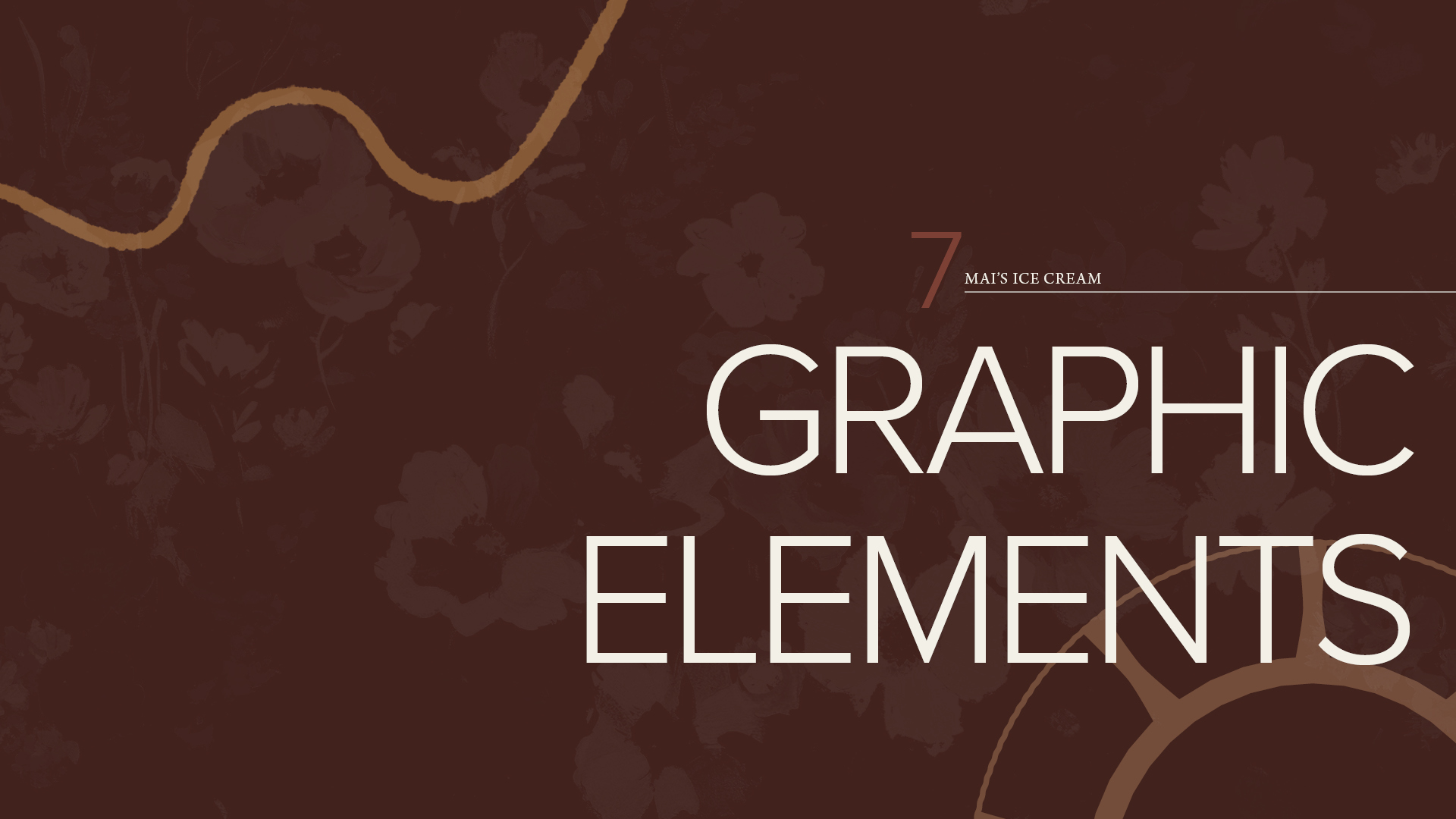 Mai’s Ice Cream brand style guide ‘Graphic Elements’ section opener with large cream typography, floral graphics, and curved brand elements on a dark brown background.