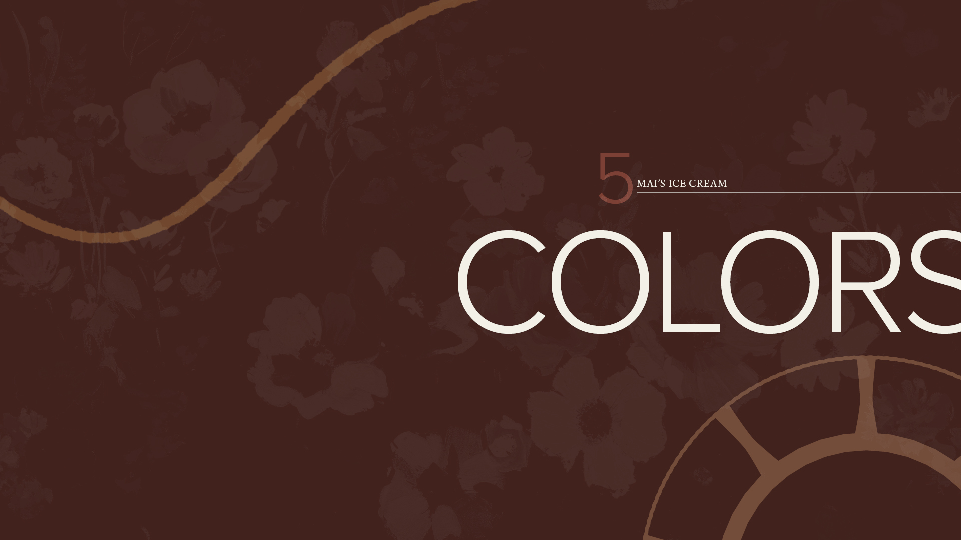 Mai’s Ice Cream brand style guide ‘Colors’ section opener with large cream typography, floral graphics, and curved brand elements on a dark brown background.