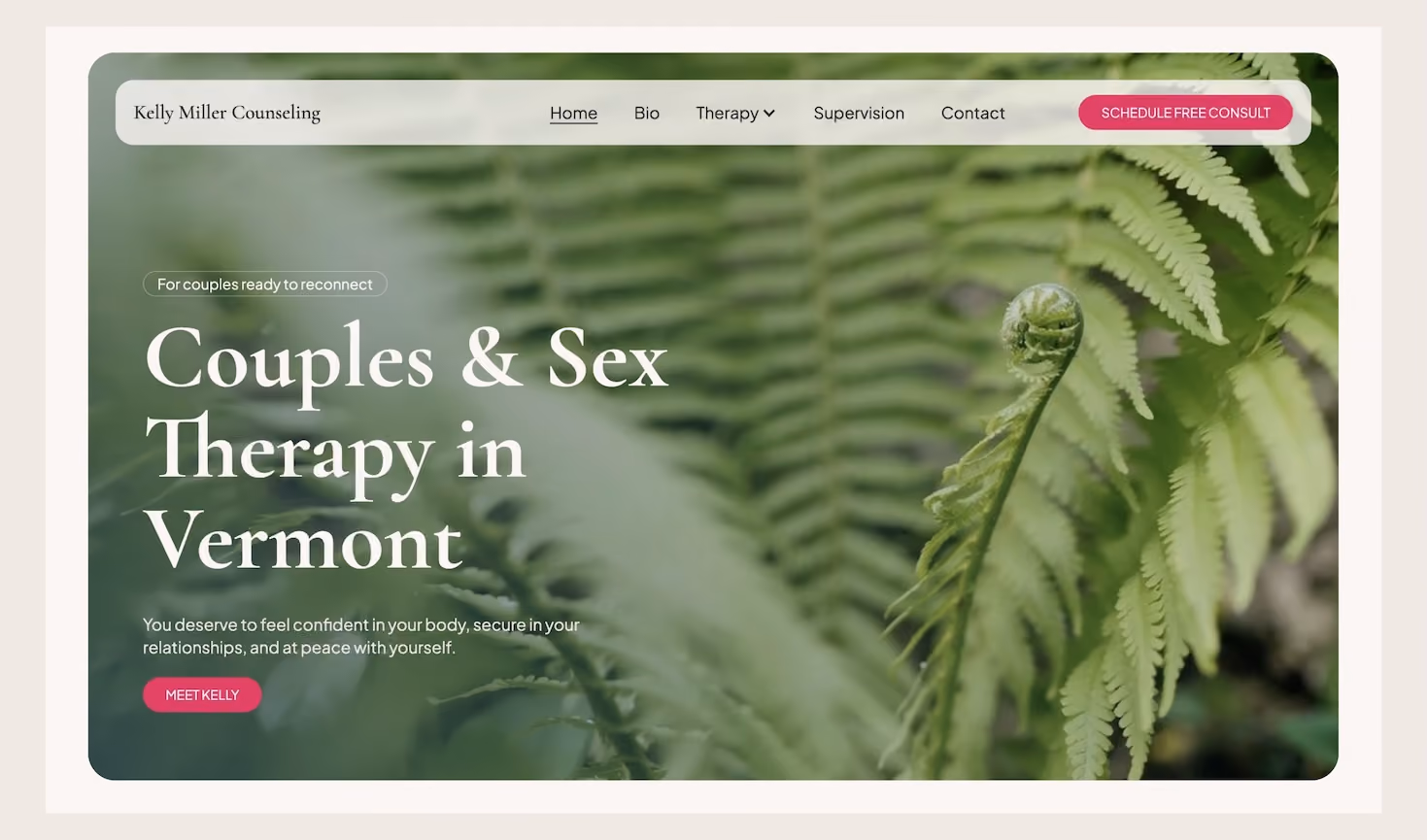 Website homepage for Kelly Miller Counseling with a navigation bar and a leafy green fern background. Text reads: 'For couples ready to reconnect, Couples & Sex Therapy in Vermont. You deserve to feel confident in your body, secure in your relationships, and at peace with yourself.' Buttons say 'Meet Kelly' and 'Schedule Free Consult'.