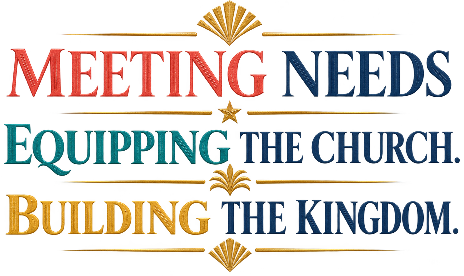 Text saying Meeting Needs Equipping the Church Building the Kingdom with decorative gold accents.