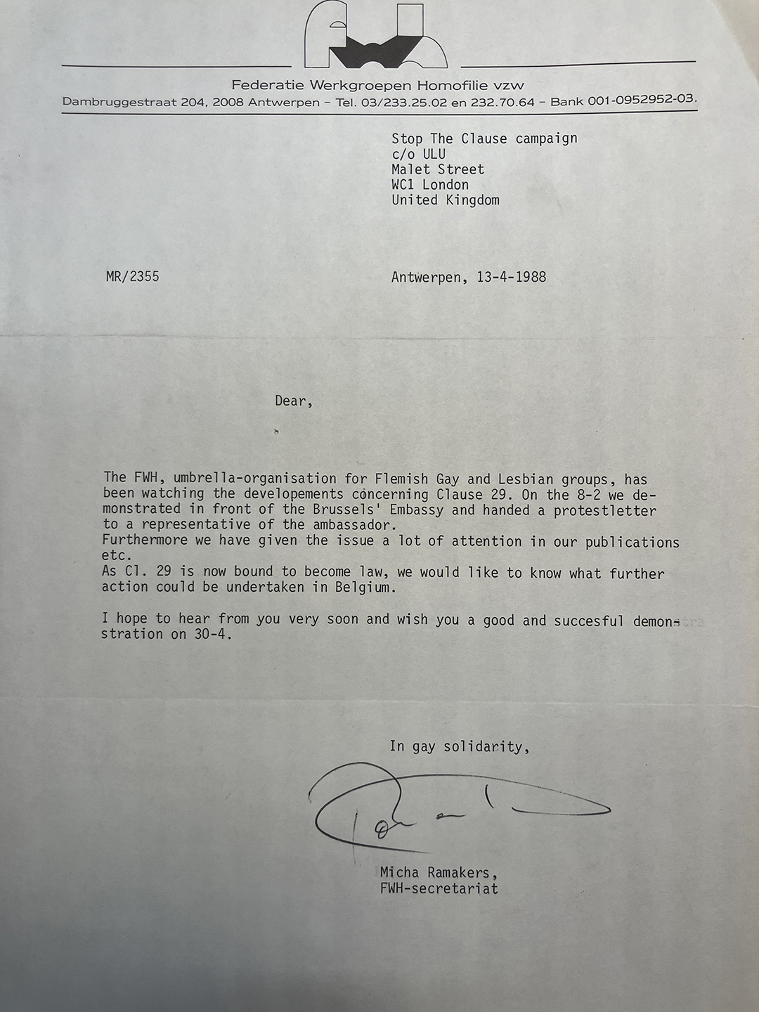 Typed letter from Federatie Werkgroepen Homofilie vzw dated 13-4-1988 in Antwerpen, addressed to Stop The Clause campaign in London, discussing concerns about Clause 29 and actions taken including demonstrations and publications, signed by Micha Ramakers of FWH-secretariat.
