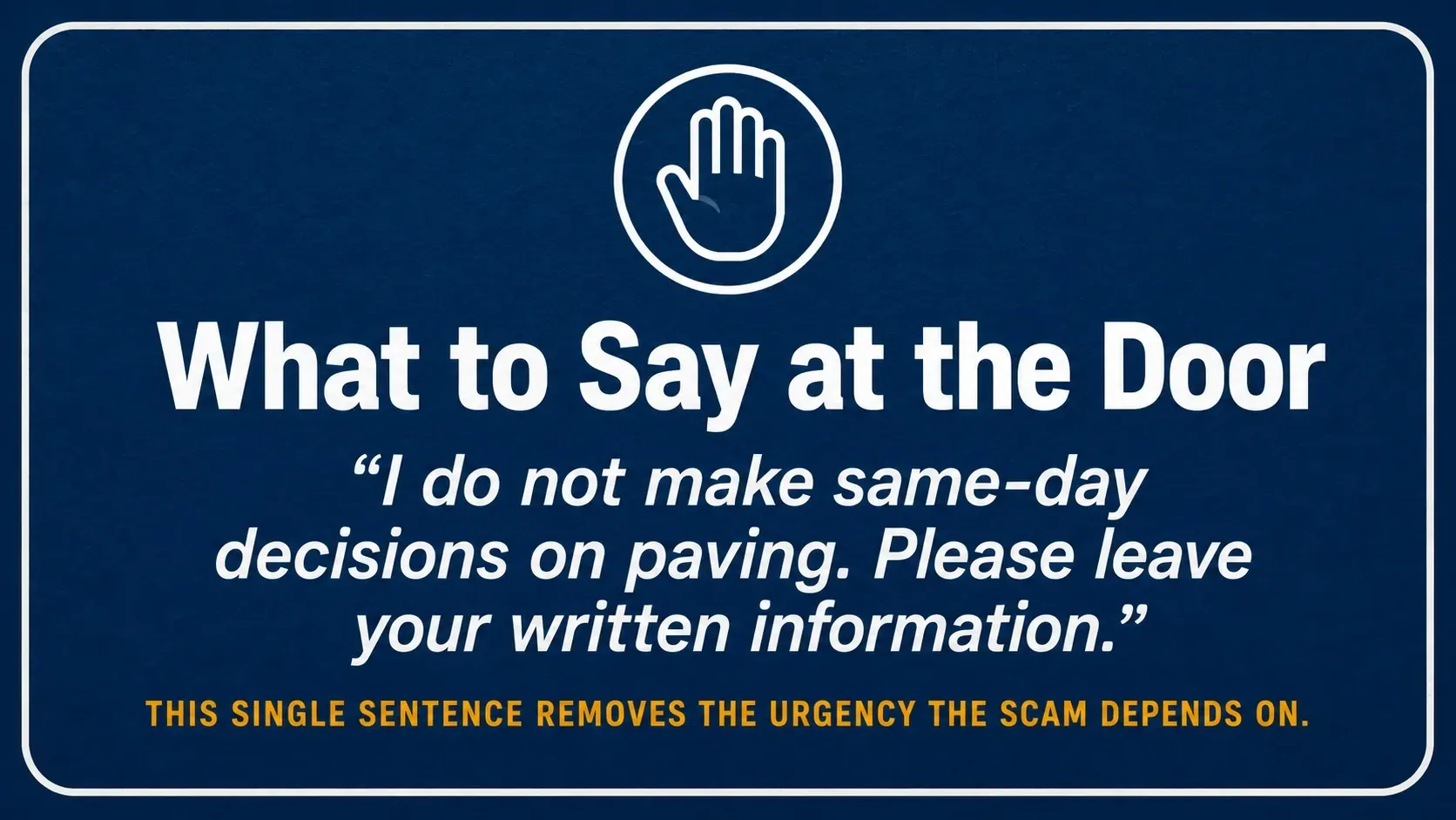 A simple script Southeast Wisconsin homeowners can use when an unsolicited paving crew knocks: slow the conversation down, ask for written information, and verify before signing or paying.