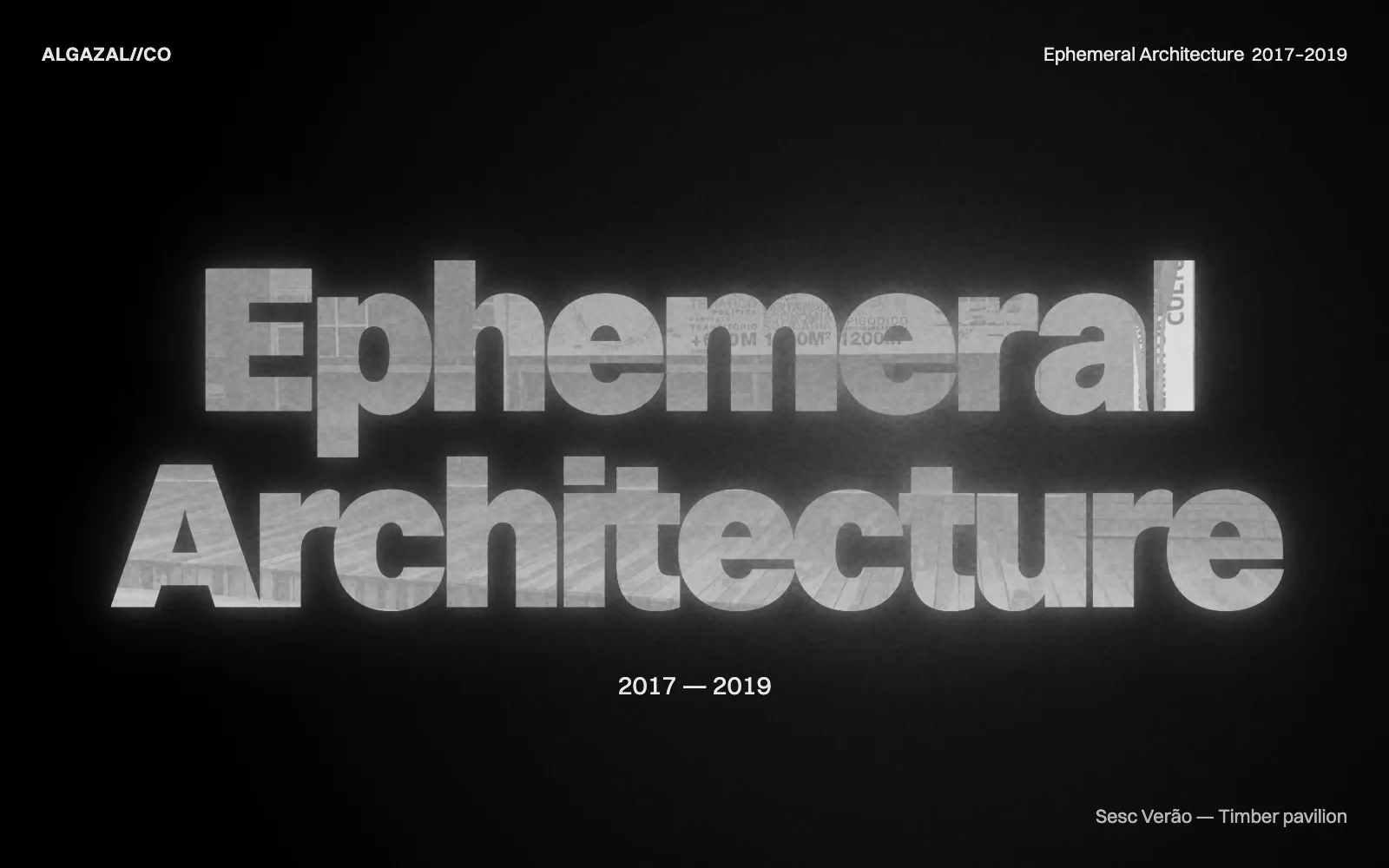 Ephemeral Structures — 2017–2019