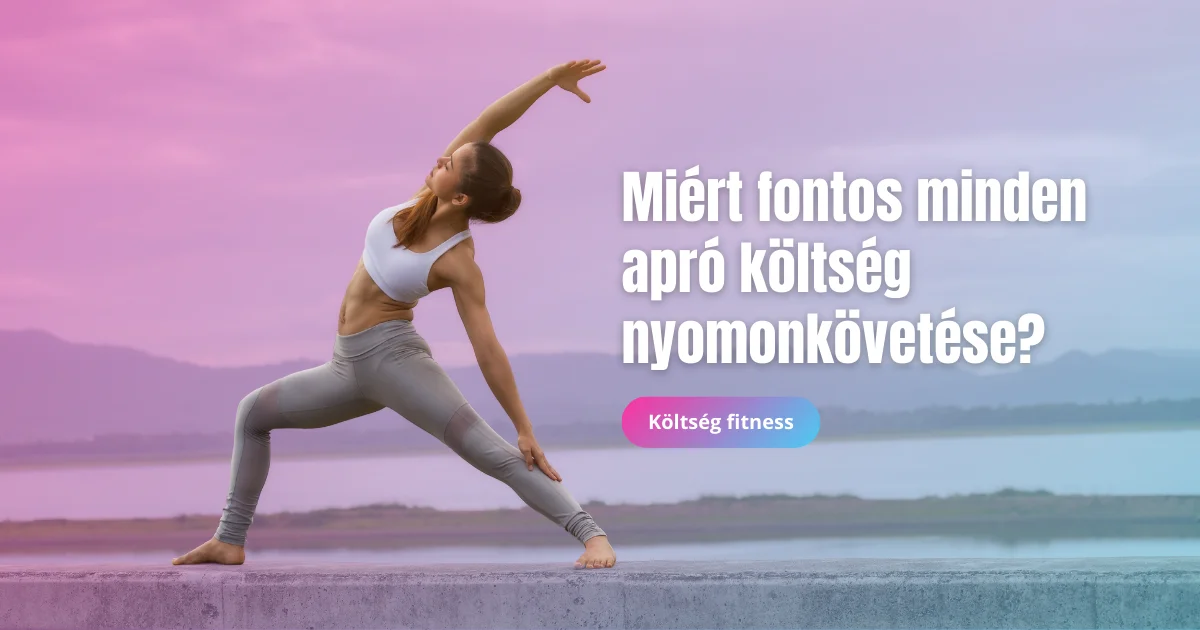 Miért fontos minden apró költség nyomonkövetése felirat jógázó nő
