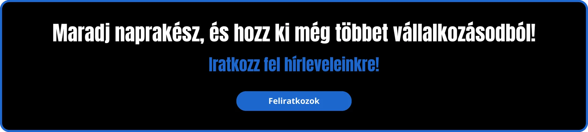 Maradj naprakész és hozz ki még többet vállalkozásodból felirat életbe