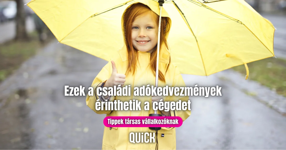 ezek a családi adókedvezmények érinthetik a cégedet tippek társas vállalkozóknak quick felirat