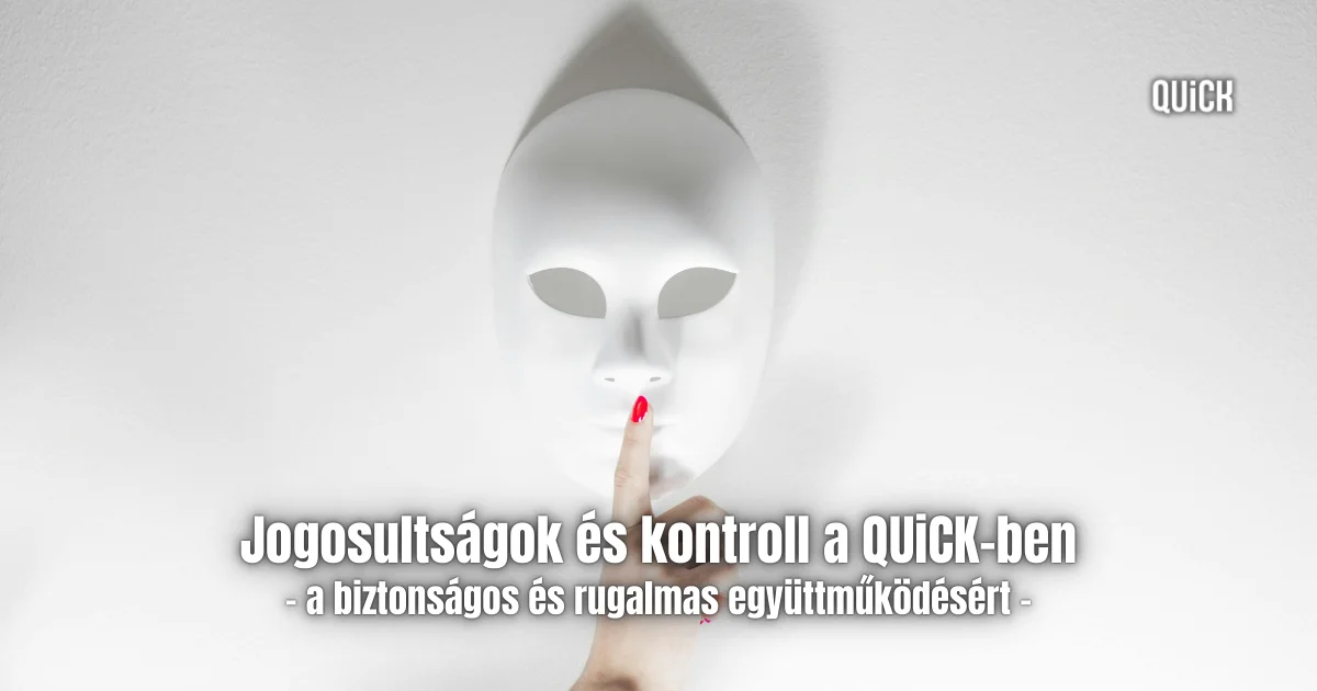jogosultságok és kontroll a quick-ben átlátható hozzáférés tudatos szerepkörök quick funkciók quick pénzügyi nyilvántartó felirat