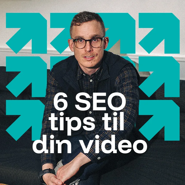 6 gode råd til, hvordan du gør dine videoer SEO-venlige