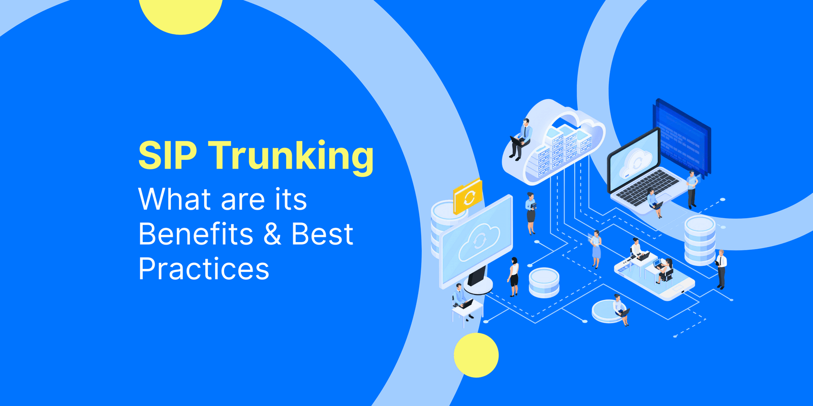 SIP Trunking: What It Is, Why It Matters, and How to Do It Right