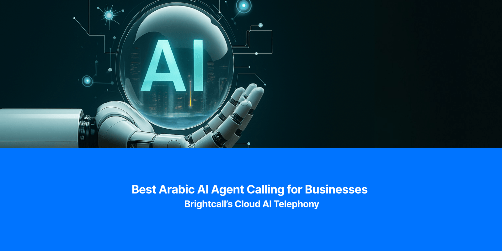 Best Arabic AI Agent Calling for Businesses | Brightcall’s Cloud AI Telephony