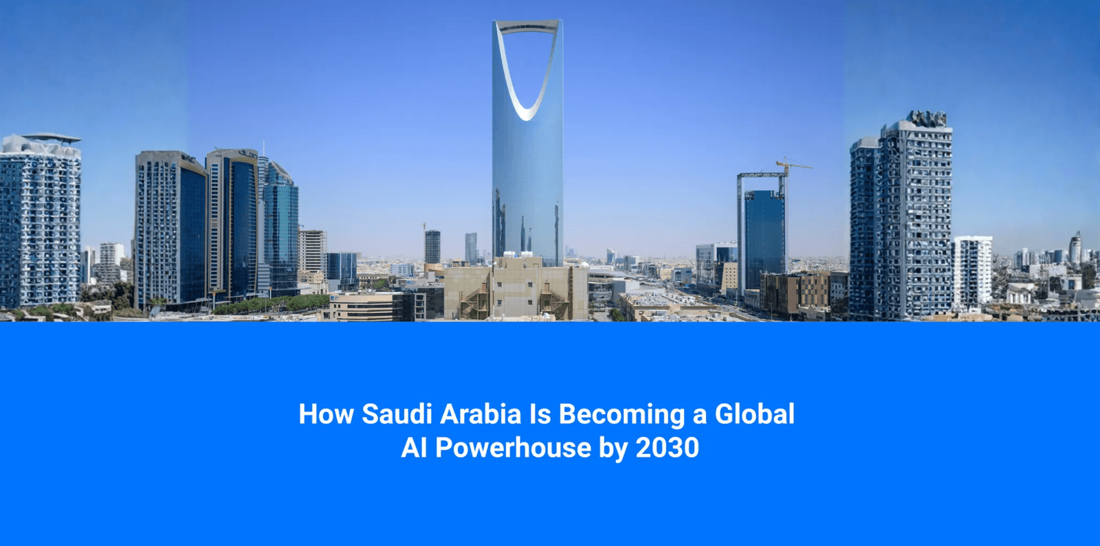 How Saudi Arabia Is Becoming a Global AI Powerhouse by 2030
