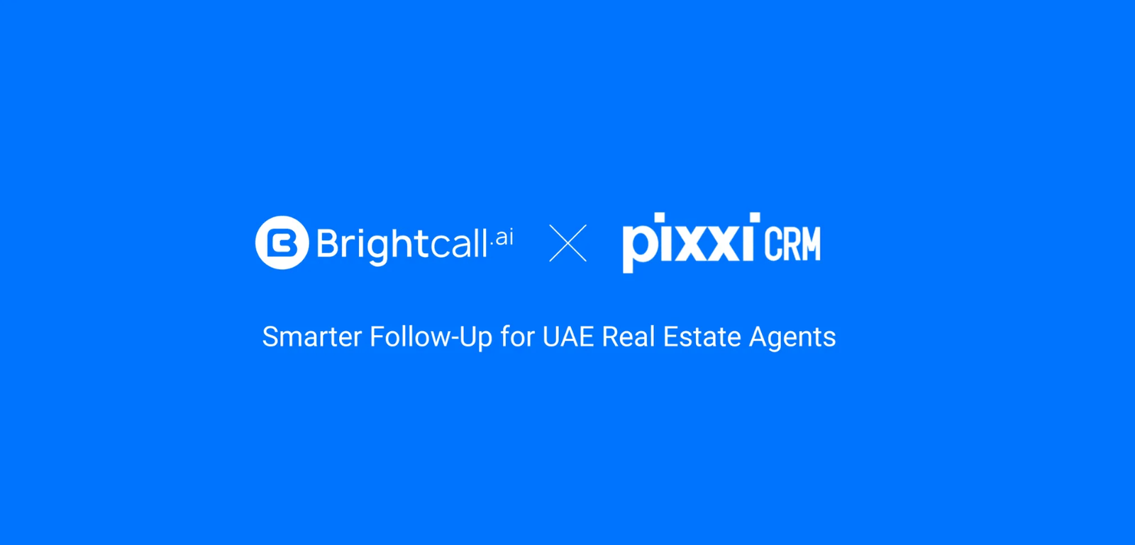 Brightcall.ai + Pixxi CRM: A New Way for UAE Real Estate Agents to Close More Deals