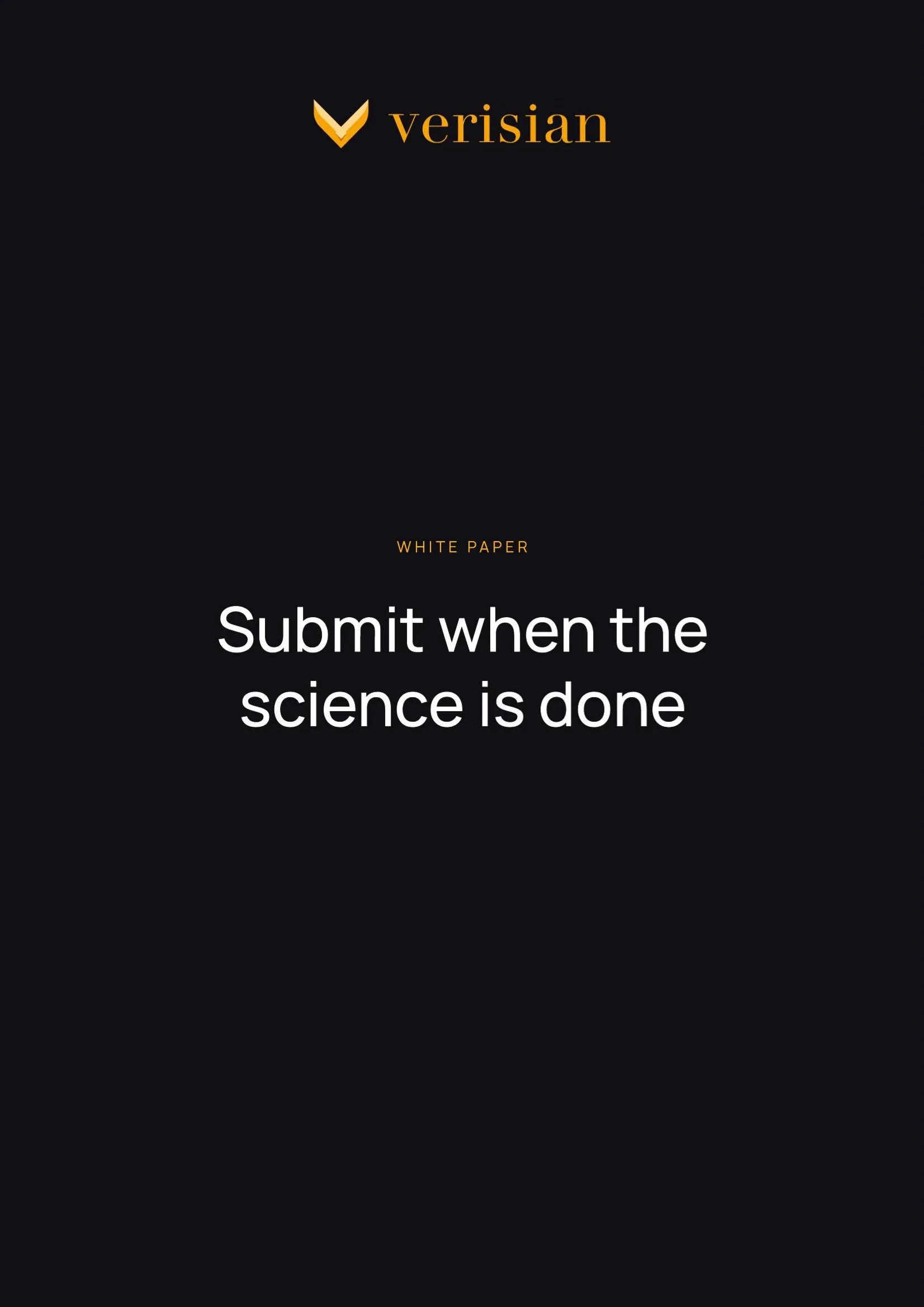 Cover page of a white paper by Verisian with the title: Submit when the science is done.