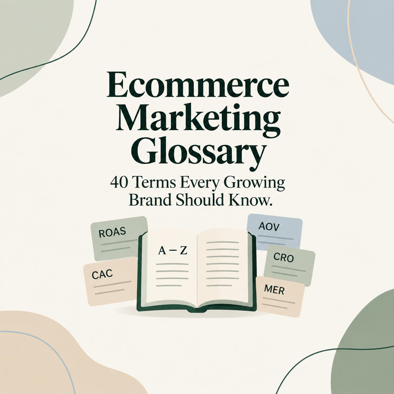 Ecommerce Marketing Glossary: 40 Terms Every Growing Brand Should Know
