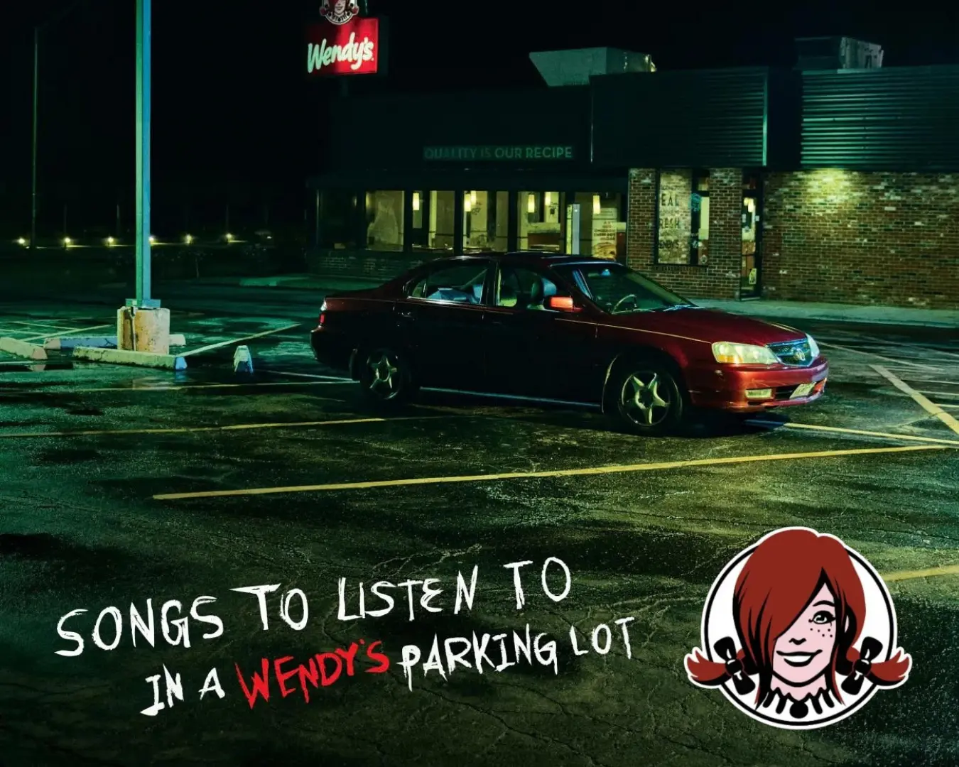 Where are youuuu…“I’m eating my feelings in a Wendy’s Parking Lot”