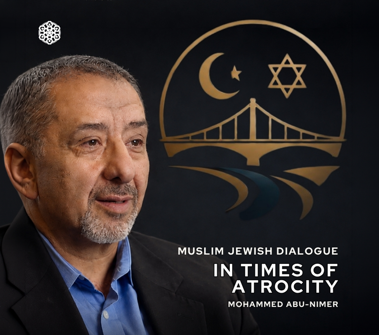 Mohammed Abu-Nimer — Muslim Jewish Dialogue in Times of Atrocity