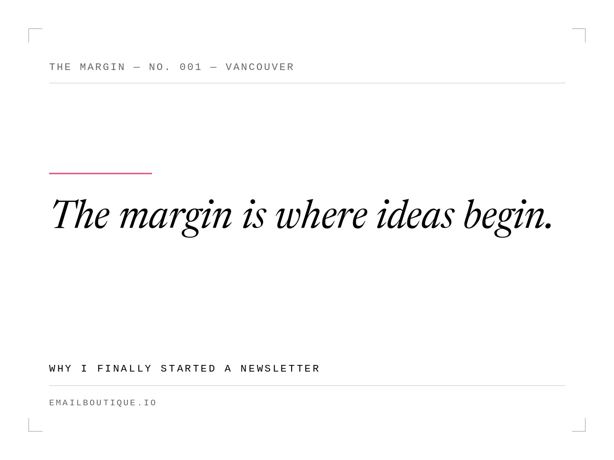 The margin is where ideas begin