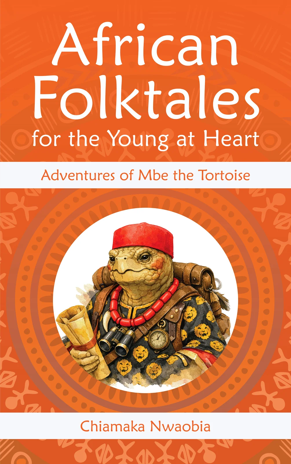 African Folktales for the Young at Heart: Adventures of Mbe the Tortoise