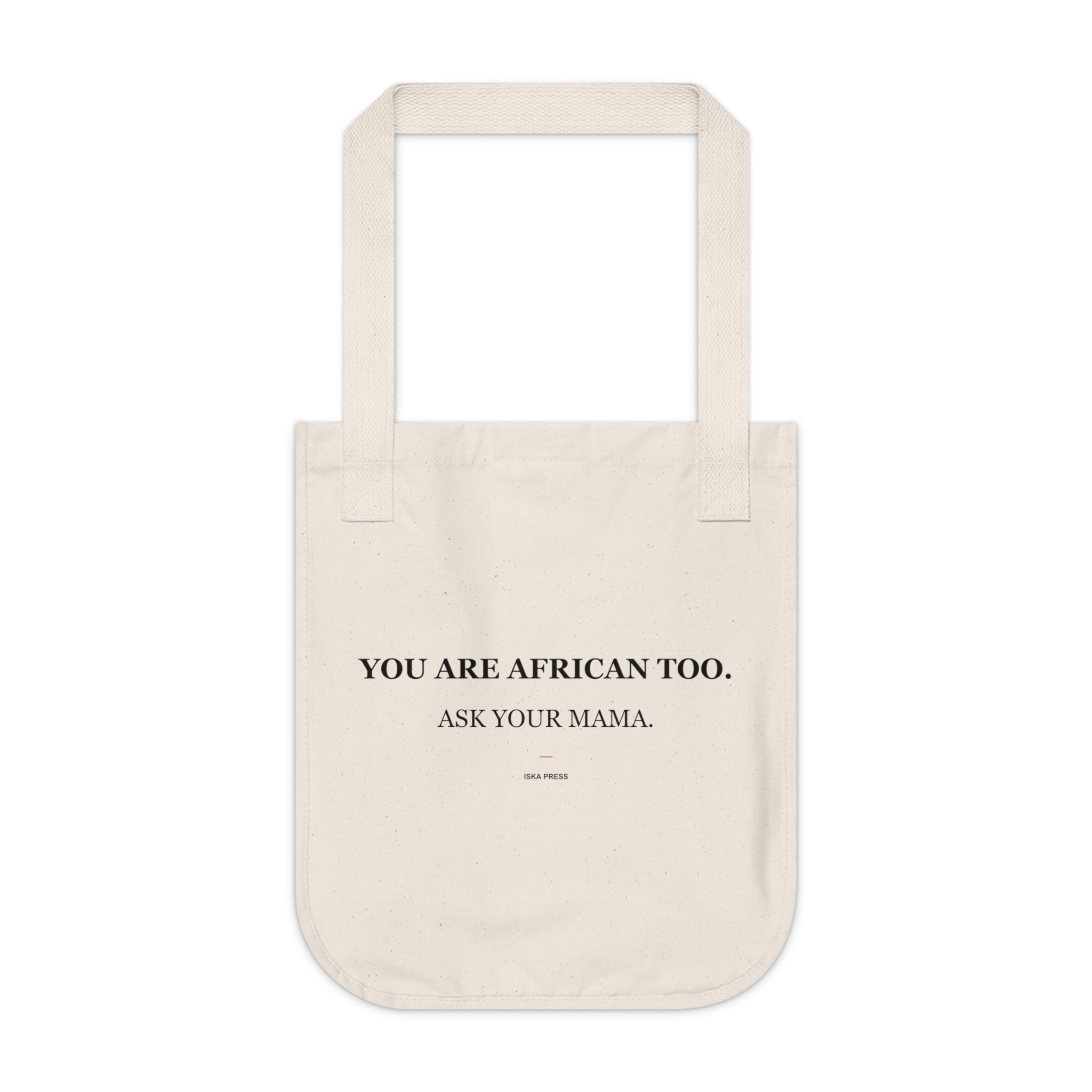 You Are African Too. Ask Your Mama. — Organic Canvas Tote