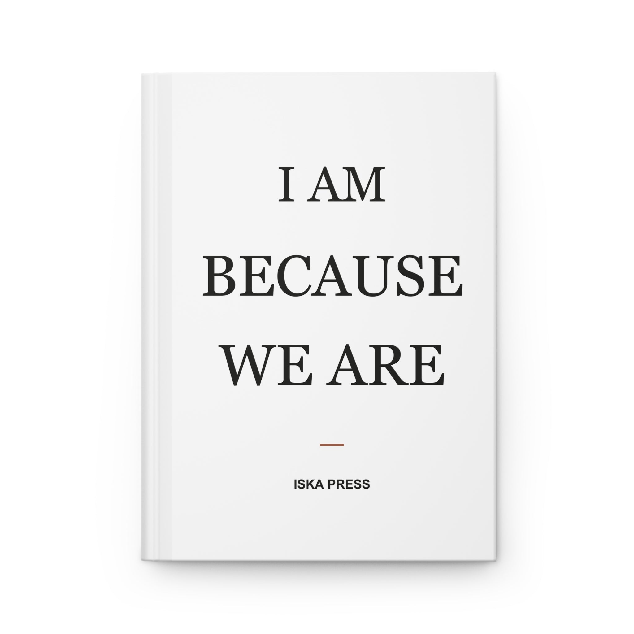 I Am Because We Are — Hardcover Journal